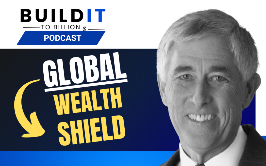 The Global Leader’s Guide to Asset Protection and Tax Efficiency with Michael Malloy