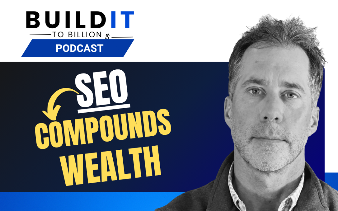 Level Up Your Impact: Using SEO to Compound Your Wealth and Life with Kevin Roy