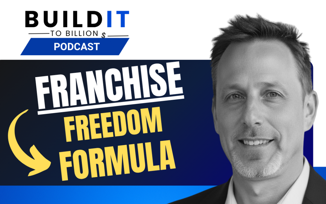 Why Franchising May Be the Fastest Path to Business Ownership and Financial Freedom with Jeff Shafritz