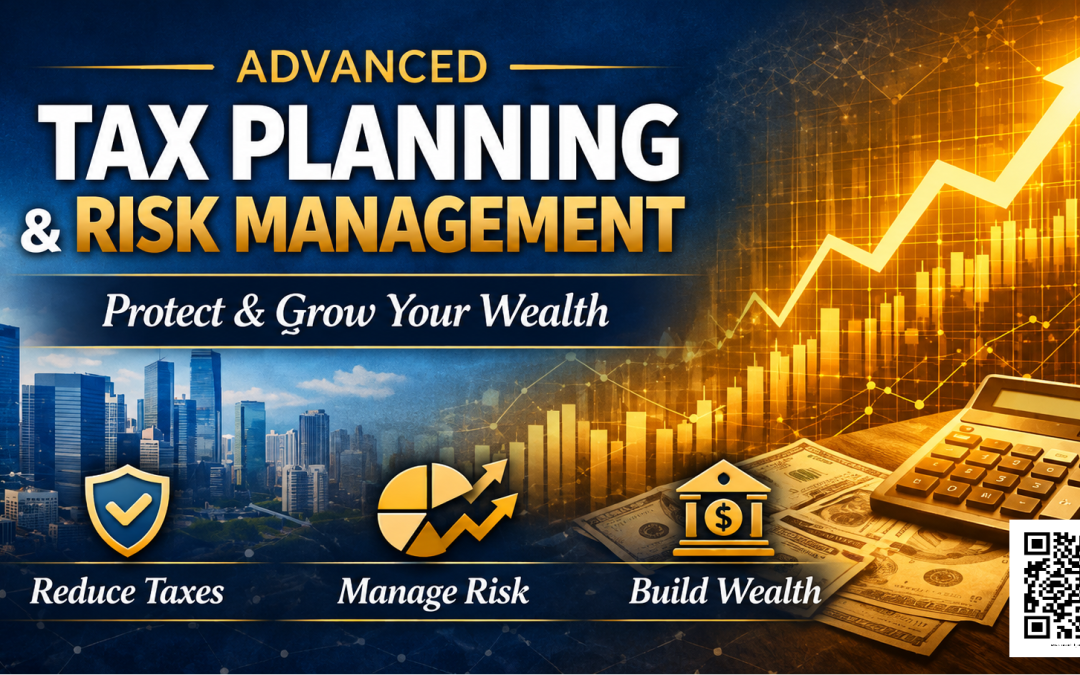 Advanced Tax Planning & Risk Management: How Smart Investors Protect and Grow Wealth