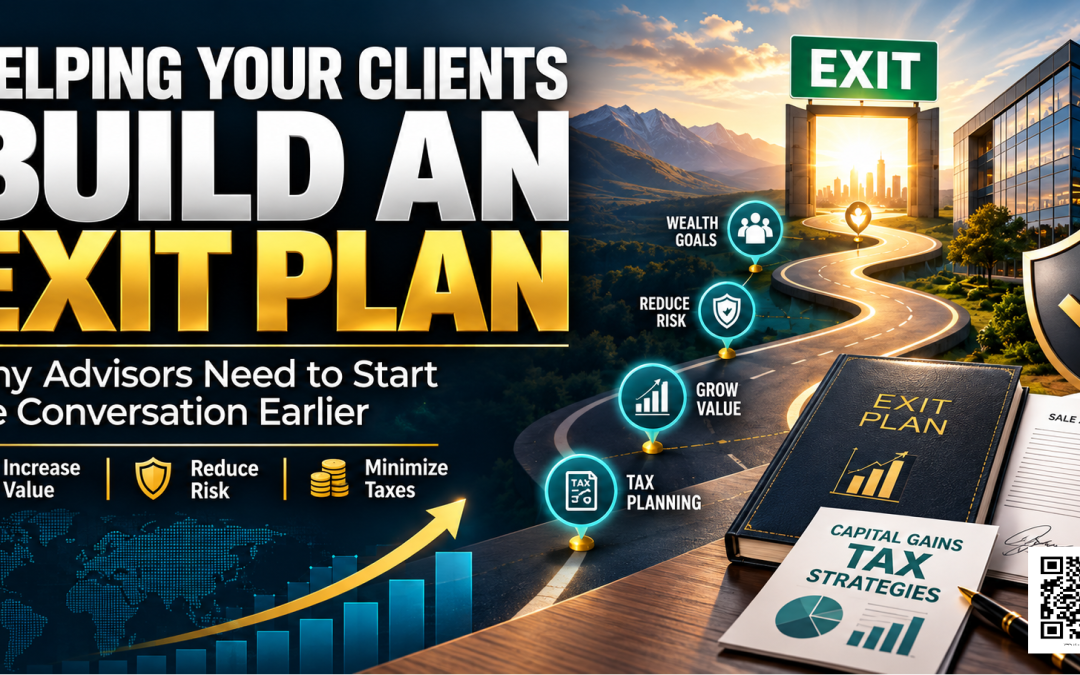 Helping Your Clients Build an Exit Plan: Why Advisors Need to Start the Conversation Earlier
