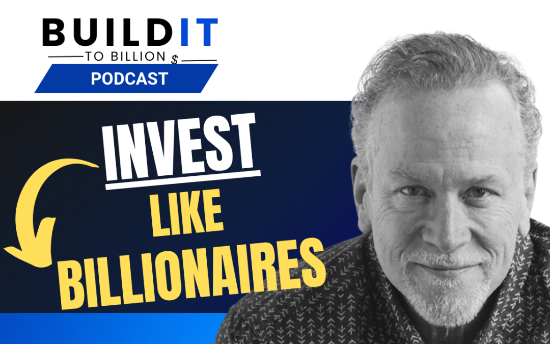 How Billionaires Invest: Build Wealth, Reduce Risk & Avoid Costly Mistakes | Bob Fraser